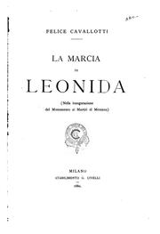 Cover of: La marcia de Leonida: nella inaugurazione del monumento ai martiri di Mentana by Felice Cavallotti
