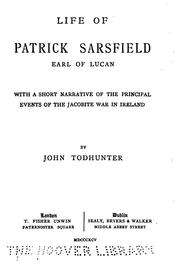 Cover of: Life of Patrick Sarsfield, Earl of Lucan: With a Short Narrative of the Principal Events of the ... by John Todhunter
