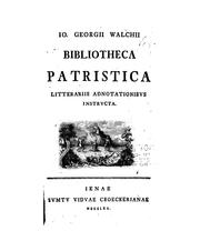 Cover of: Io. Georgii Walchii bibliotheca patristica litterariis adnotationibvs instrvcta ...