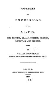 Cover of: Journals of excursions in the Alps: The Pennine, Graian, Cottian, Rhetian, Lepotian, and Bernese.