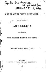 Cover of: Ireland Contrasted with Scotland: Being the Substance of an Address Delivered Before the Belfast ... | John Fisher Murray