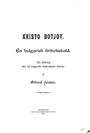Cover of: Kristo Botjov: en bulgarisk frihetsskald : en skildring från det bulgariska furstendömets befrielse by Alfred Anton Jensen