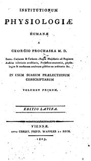 Cover of: Institutionum physiologiae humanae ..: in usum suarum praelectionum conscriptarum by Georg Prochaska