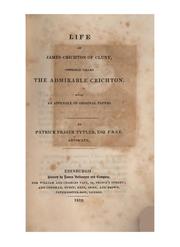 Cover of: Life of James Crichton of Cluny, Commonly Called the Admirable Crichteon by Patrick Fraser Tytler