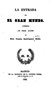 Cover of: La entrada en el gran mundo: Comedia en tres actos by Tomás Rodríguez y Díaz Rubí