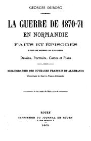 Cover of: La guerre de 1870-71 en Normandie: faits et épisodes d'après les documents les plus récents ...