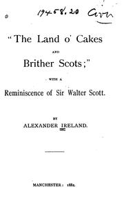 Cover of: "The Land O' Cakes and Brither Scots;": With a Reminiscence of Sir Walter Scott. [A Speech ... by Alexander Ireland