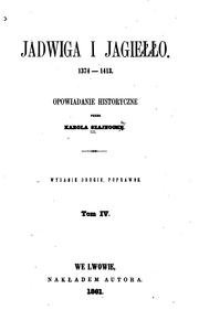 Cover of: Jadwiga i Jagiełło, 1374-1413: opowiadanie historyczne