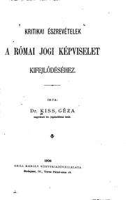 Kritikai észrevételek a római jogi képviselet kifejlődéséhez by Géza Kiss