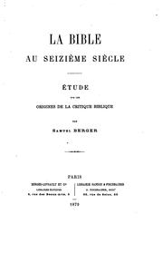 Cover of: La Bible au seizième siècle: étude sur les origines de la critique biblique by Samuel Berger
