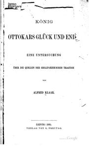 Cover of: König Ottokars Glück und Ende: Eine Untersuchung über die Quellen der ...