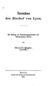 Cover of: Irenäus der Bischof von Lyon: Ein Beitrag zur Entstehungsgeschichte der altkatholischen Kirche