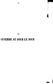 Cover of: La guerre au jour le jour, 1870-1871: Suivie de considérations sur les ...