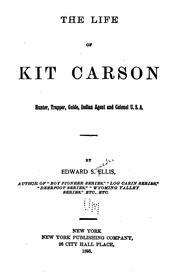 Cover of: The Life of Kit Carson: Hunter, Trapper, Guide, Indian Agent, and Colonel U. S. A. by Edward Sylvester Ellis