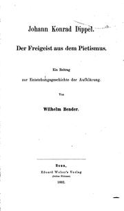 Cover of: Johann Konrad Dippel: Der Freigeist aus dem Pietismus. Ein Beitrag zur ... by Wilhelm Bender