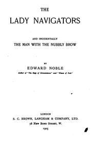 The Lady Navigators: And Incidentally, the Man with the Nubbly Brow by Edward Noble