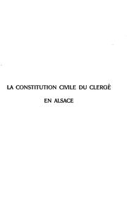 Cover of: La constitution civile du clergé et la crise religiuse en Alsace (1790-1795) d'après des ...