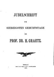 Cover of: Jubelschrift zum siebzigsten Geburtstage des Prof. Dr. H. Graetz