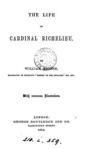 Cover of: The life of cardinal Richelieu by William Robson