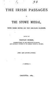 Cover of: The Irish passages in the Stowe missal, with some notes on the Orleans glosses by Whitley Stokes
