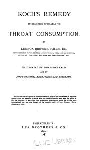 Cover of: Koch's remedy in relation specially to throat consumption by Lennox Browne