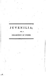 Cover of: Juvenilia: Or, A Collection of Poems. Written Between the Ages of Twelve & Sixteen