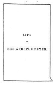 Cover of: Life of the Apostle Peter: In a Series of Practical Discourses