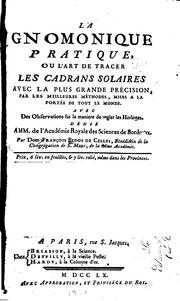Cover of: La gnomonique pratique,: ou l'art de tracer les cadrans solaires avec la ... by François Bedos de Celles
