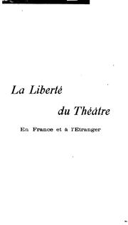 Cover of: La liberté du théâtre en France et à l'étranger: histoire, fonctionnement et discussionde la ...