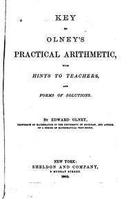 Cover of: Key to Olney's Practical Arithmetic, with Hints to Teachers, and Forms of Solutions by Edward Olney