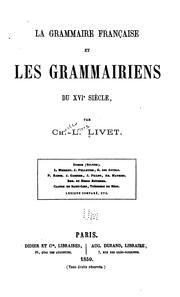 La grammaire français et les grammairiens du XVIe siècle by Charles Louis Livet