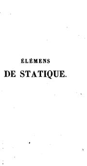 Cover of: Élémens de statique: suivis de trois mémoires sur la composition des momens et des aires; sur le ...