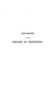 Cover of: Management of the organs of digestion, in health and in disease