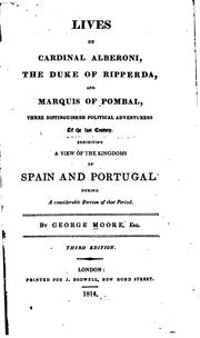 Lives of Cardinal Alberoni, the Duke of Ripperda, and Marquis of Pombal: Three Distinquished .. by George Moore