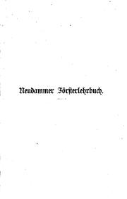 Cover of: Neudammer Försterlchrbuch: Ein Leitfaden für Unterricht und Praxis, sowie ein Handbuch für den ...