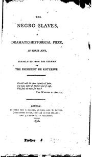 Cover of: The Negro Slaves: A Dramatic-historical Piece, in Three Acts. Tr. from the ...