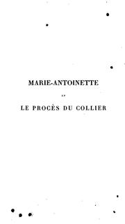 Cover of: Marie-Antoinette et le procès du collier d'après la procédure instruite devant le parlement de Paris by Émile Campardon