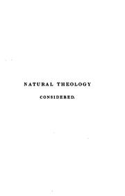 Cover of: Natural Theology Considered: With Reference to Lord Brougham's Discourse on that Subject by Thomas Turton