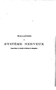 Maladies du système nerveux; leçons faites à la Faculté de médecine de .. by Joseph Grasset