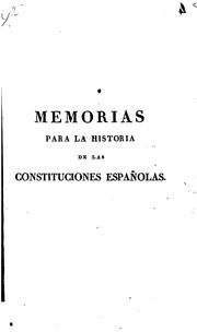 Cover of: Memorias para la historia de las constituciones espaænolas: Memoria primera sobre la ...