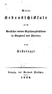 Cover of: Meine Lebensschicksale als Vorsteher meiner Erziehungsinstitute in Burgdorf und iferten by Johann Heinrich Pestalozzi