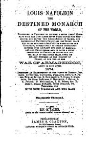 Cover of: Louis Napoleon: The Destined Monarch of the World, Foreshown in the Prophecy to Confirm a Seven ...