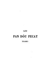 Cover of: Lou pan dou pecat: dramo en cinq ate, en vers, representa pèr la premiero fes sus lou teatre de ... by Théodore Aubanel