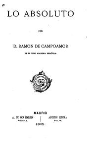 Cover of: Lo absoluto by Ramón de Campoamor