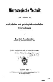 Microscopische technik zum gebrauch bei medicinischen und pathologischen-anatomischen untersuchungen by Carl Friedlaender