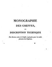 Cover of: Monographie des greffes: ou, Description technique des diverses sortes de greffes employées pour ...