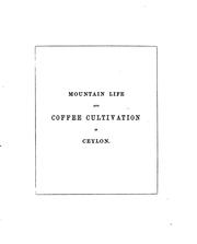 Cover of: Mountain Life and Coffee Cultivation in Ceylon: A Poem on the Knuckles Range ...