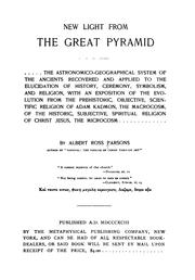 Cover of: New Light from the Great Pyramid: The Astronomico-geographical System of the Ancients Recovered ... by Albert Ross Parsons
