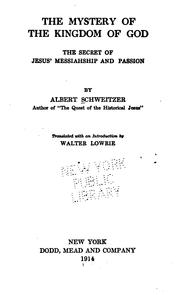 Cover of: The Mystery of the Kingdom of God: The Secret of Jesus' Messiahship and Passion by Albert Schweitzer