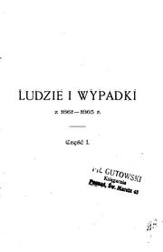 Cover of: Ludzie i wypadki z 1861-1865 g.: obrazki z powstania